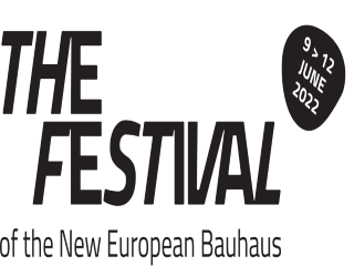 THE FESTIVAL of the NEW EUROPEAN BAUHAUS 